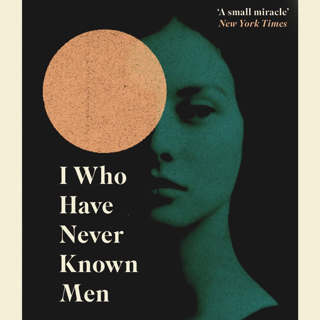 I Who Have Never Known Men - Jacqueline Harpman · 2019