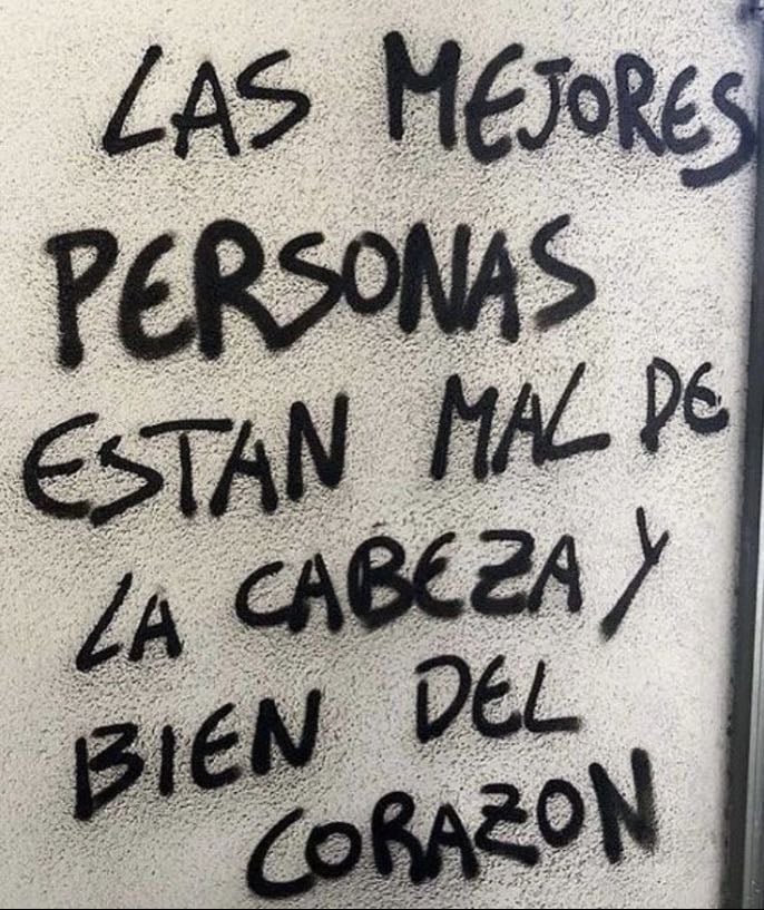 Las mejores personas están mal de la cabeza y bien del corazón