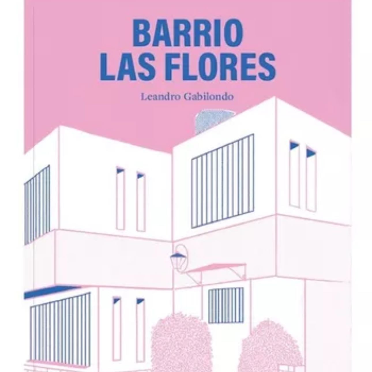 Barrio las flores - Leonardo Gabilondo