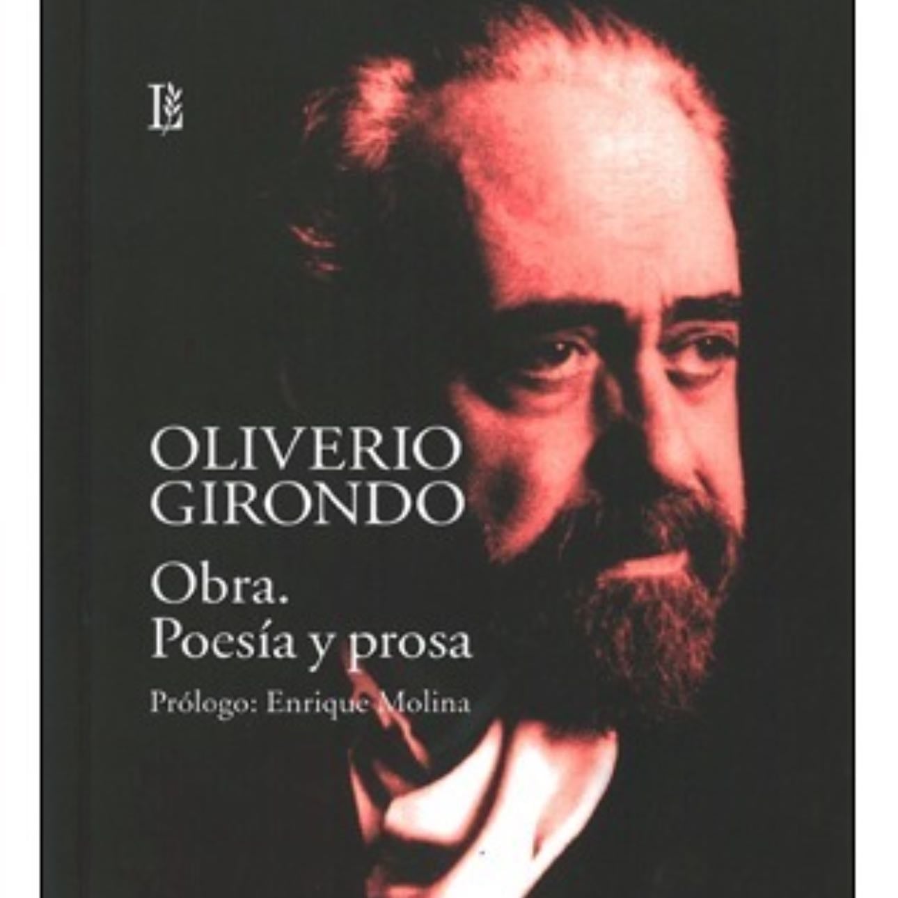 Obra, poesía y prosa - Oliverio girondo