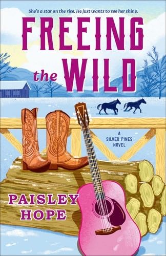 Freeing the Wild (Silver Pines Ranch, 4) - Paisley Hope · 2025