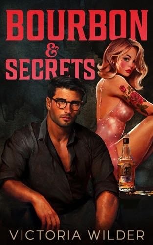 Bourbon & Secrets (The Bourbon Boys Series, 2) - Victoria Wilder · 2024
