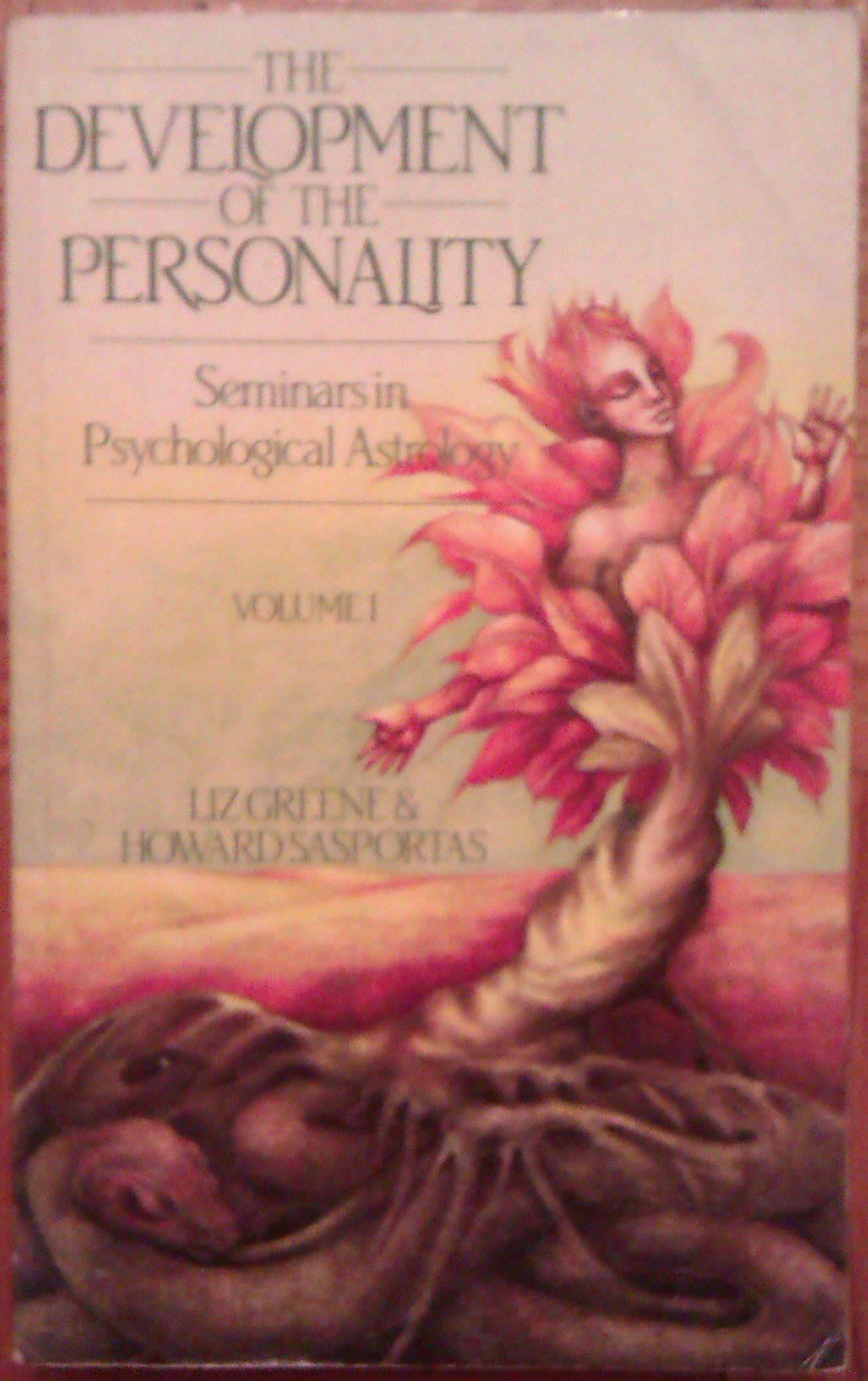 Seminars in Psychological Astrology: Volume 1: The Development of the Personality - Liz & Sasportas, Howard Greene · 1988