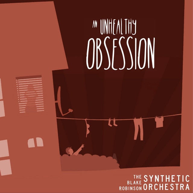 An Unhealthy Obsession - Song · The Blake Robinson Synthetic Orchestra