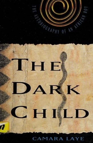 The Dark Child: The Autobiography of an African Boy - Camara Laye · 1954