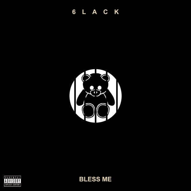 Bless Me - Song 路 6LACK