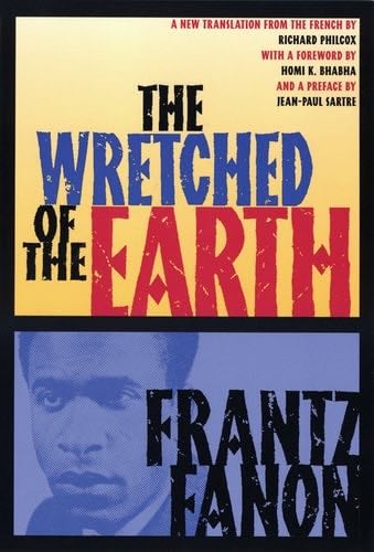 The Wretched of the Earth - Frantz Fanon · 2005