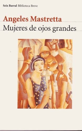 Mujeres de ojos grandes - Ángeles Mastretta · 2001