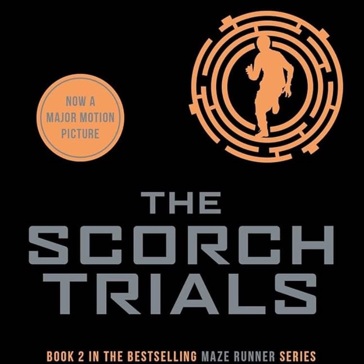 The Scorch Trials (Maze Runner, Book 2) - James Dashner · 2011