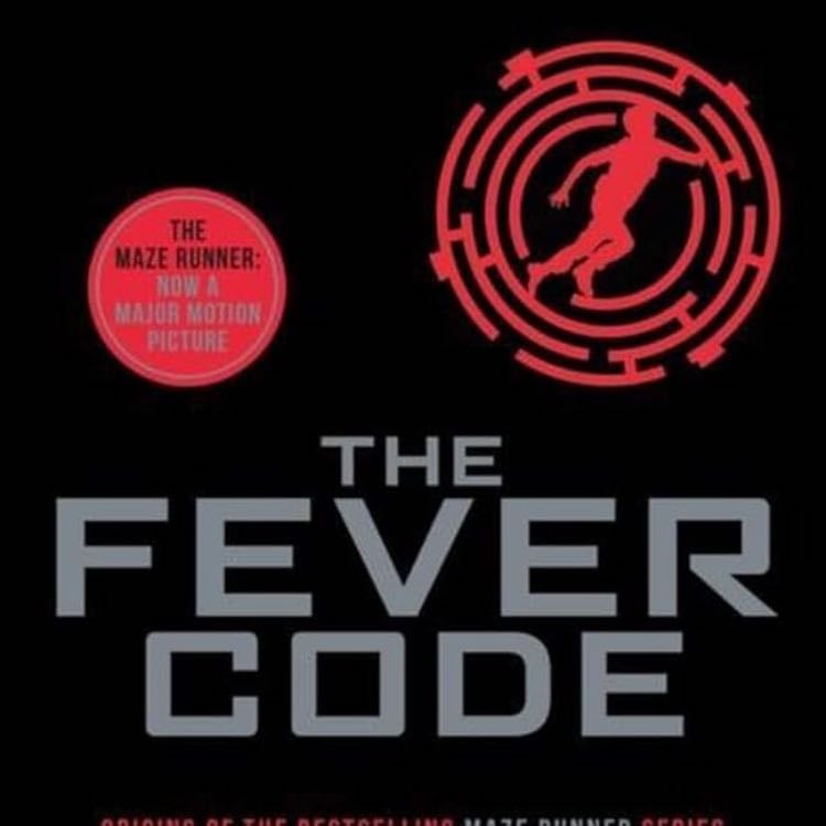 The Fever Code (Maze Runner, Book Five; Prequel) (The Maze Runner Series) - James Dashner · 2017