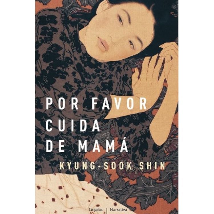 Por favor, cuida de mamá - Kyung-sook Shin · 2011