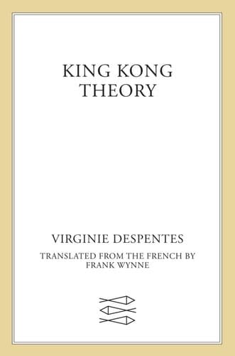 King Kong Theory - Virginie Despentes · 2021