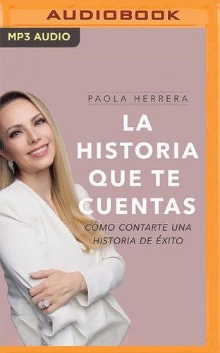 La historia que te cuentas - Paola Herrera · 2022