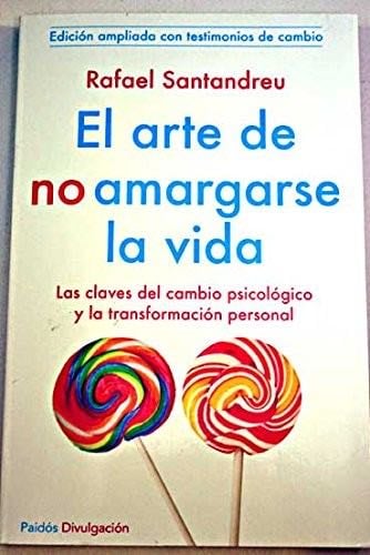 ARTE DE NO AMARGARSE LA VIDA, EL - RAFAEL SANTANDREU · 2014