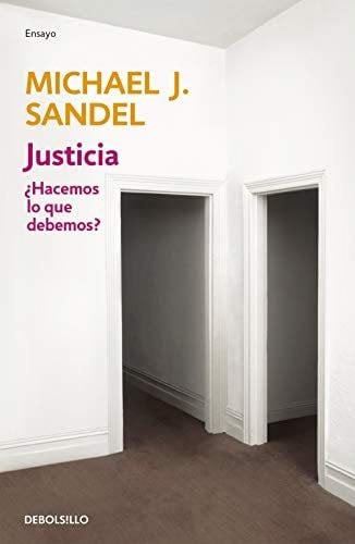 Justicia: ¿Hacemos lo que debemos? - Michael J. Sandel · 2012