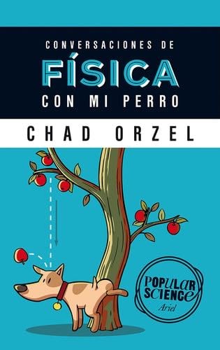 Conversaciones de física con mi perro - Chad Orzel · 2015