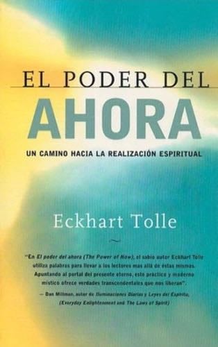 El poder del ahora: Un camino hacia la realizacion espiritual (Spanish Edition) - Eckhart Tolle · 2001