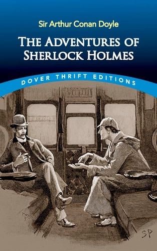 The Adventures of Sherlock Holmes (Dover Thrift Editions: Crime/Mystery) - Sir Arthur Conan Doyle · 2009