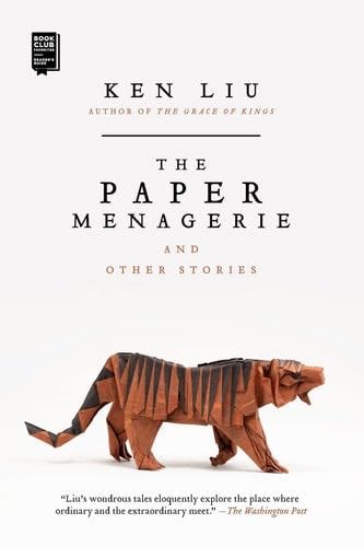 The Paper Menagerie and Other Stories - Ken Liu · 2016
