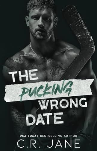 The Pucking Wrong Date: A Hockey Romance (The Pucking Wrong Series) - C.R. Jane · 2024