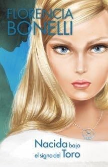 Nacida Bajo el Signo del Toro - FLORENCIA BONELLI · 2014