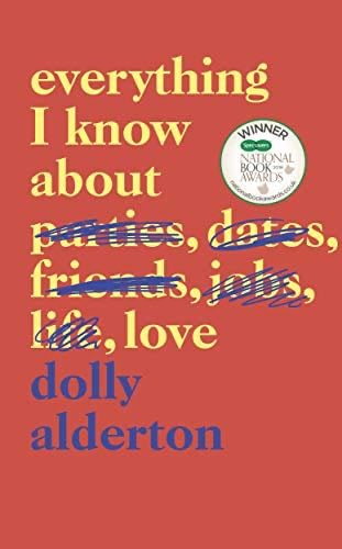 Everything I Know About Love - D. Alderton · 2018