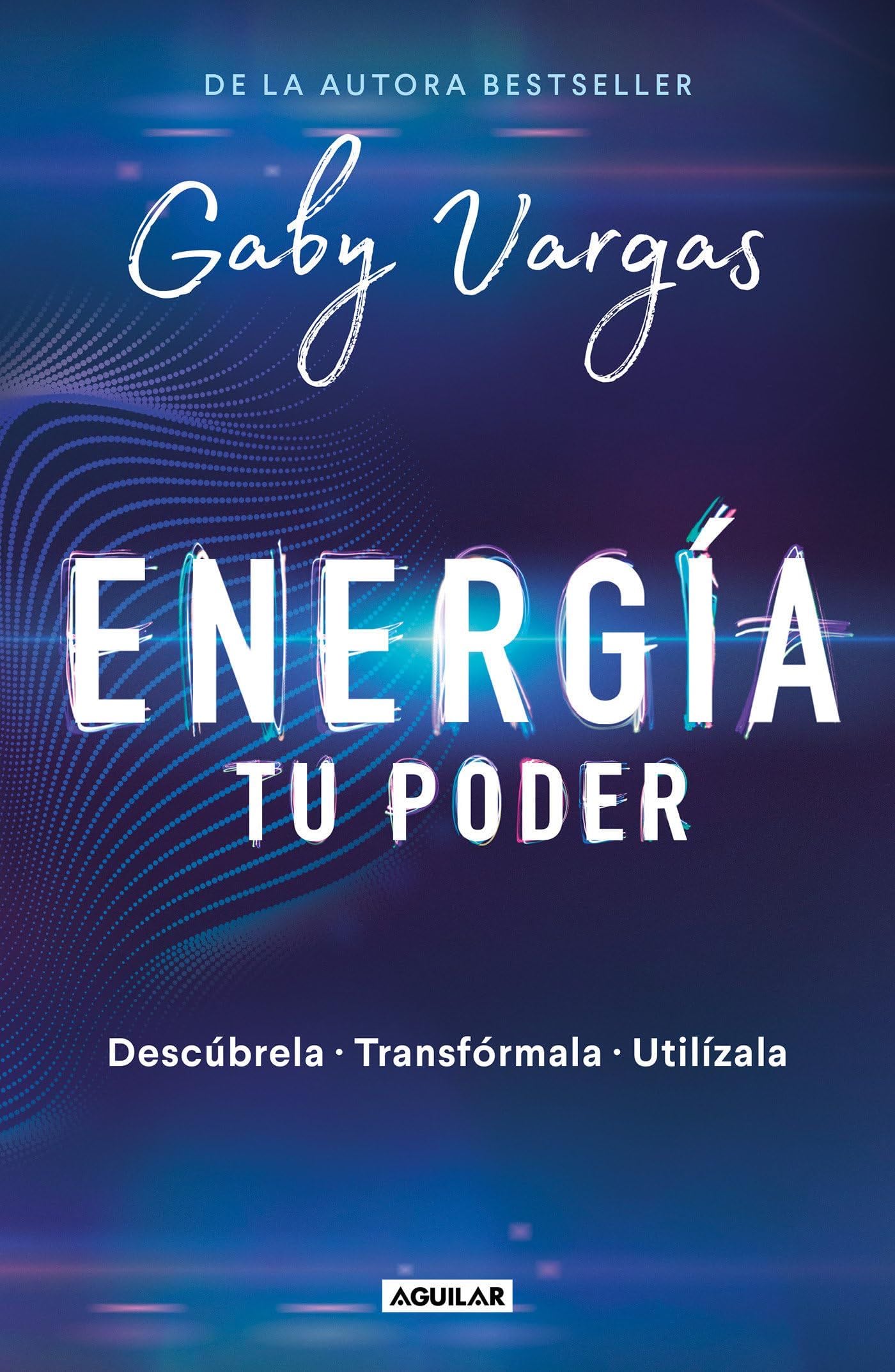 Energía: tu poder: Descúbrela, transformarla, utilízala / Energy: Your Power: Discover It, Transform It, Use It (Spanish Edition) - Gaby Vargas · 2019