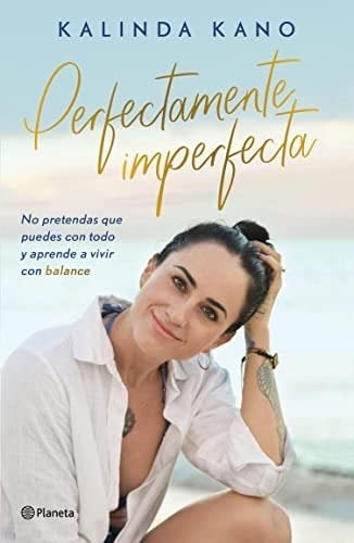 Perfectamente imperfecta (Crecimiento personal) (Spanish Edition) - Kalinda Kano · 2021 Average rating 7.33