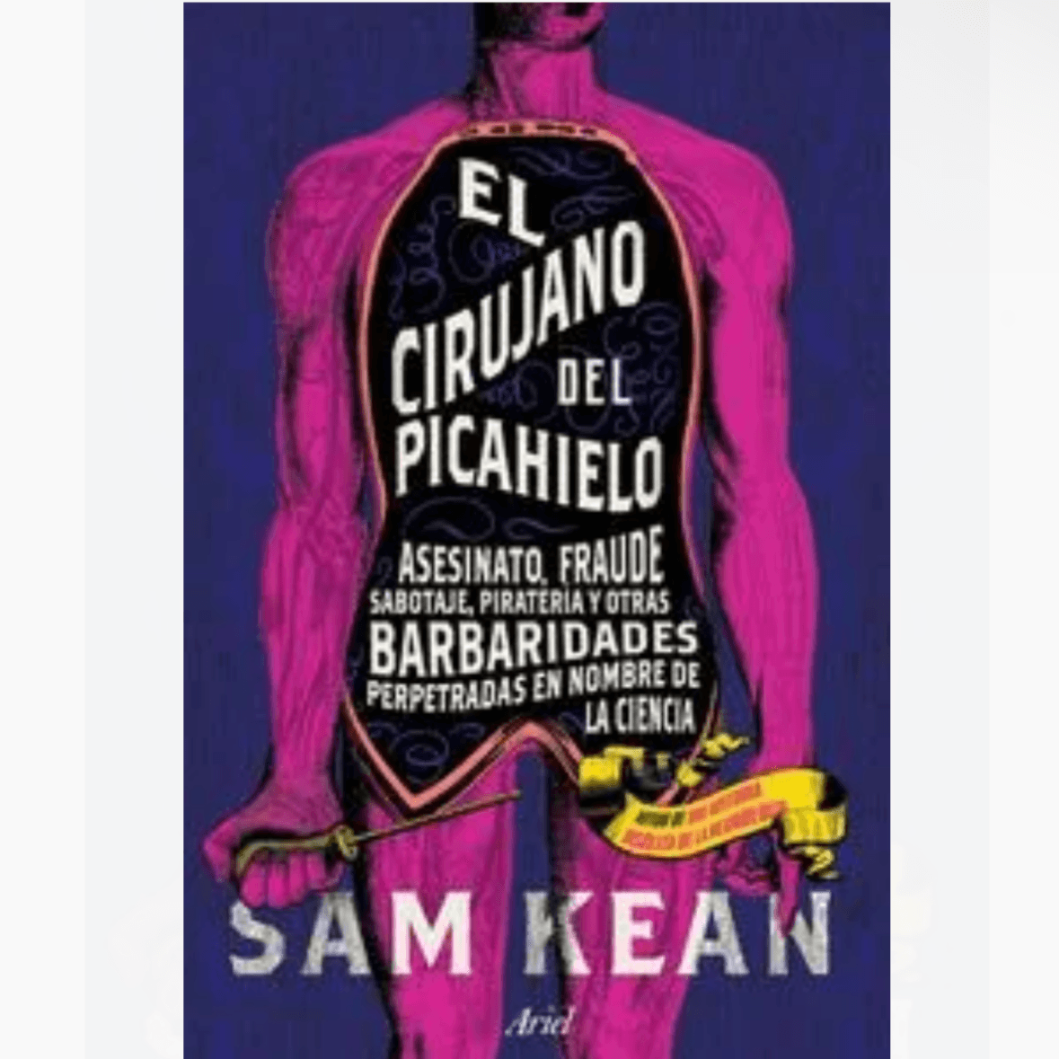 El Cirujano del Picahielo - Sam Kean