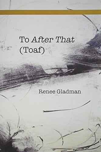 To After That (Toaf) - Renee Gladman · 2008