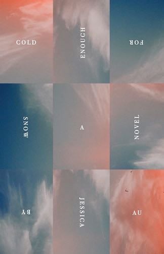 Cold Enough for Snow - Jessica Au · 2022
