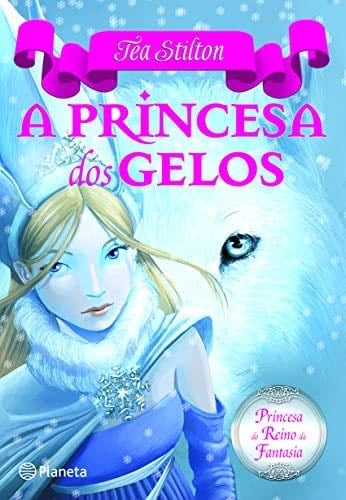 A Princesa dos Gelos N.º 1 (Portuguese Edition) - Tea Stilton · 2012
