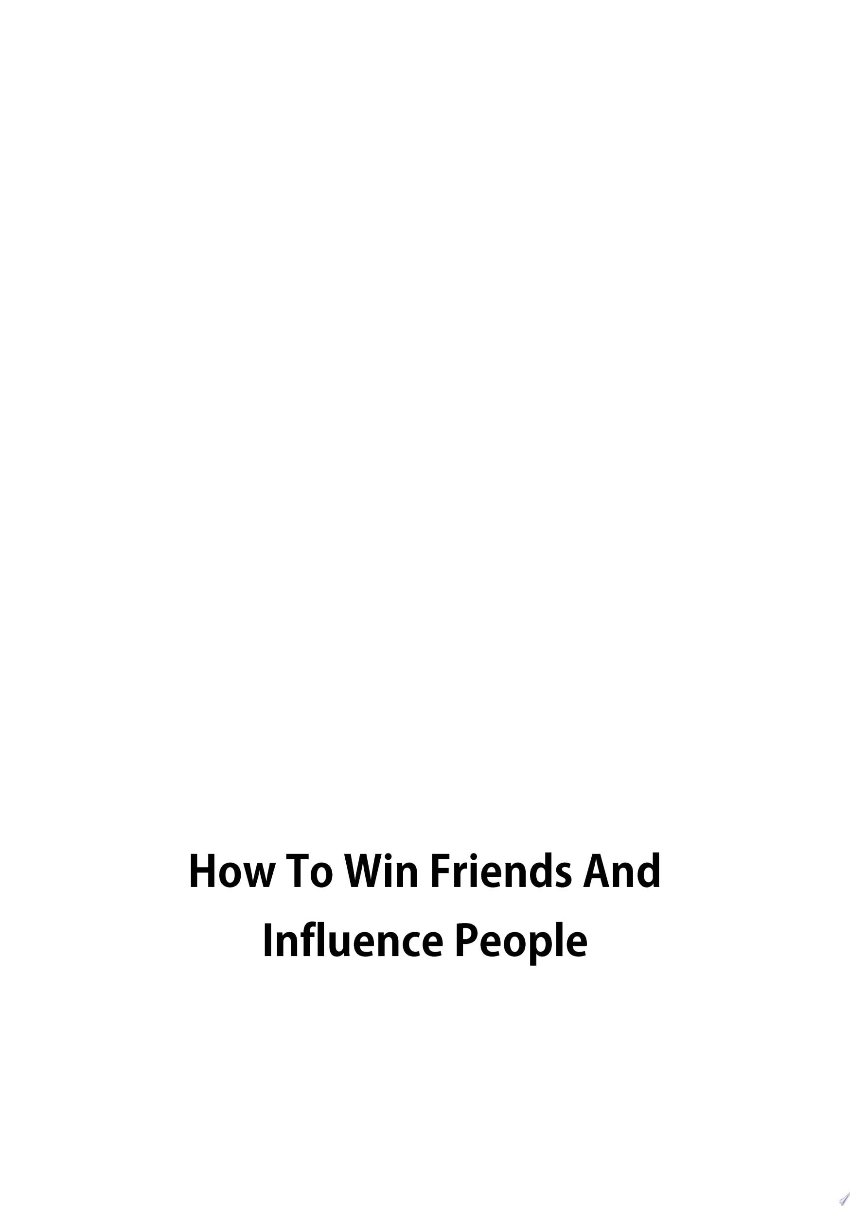 How to Win Friends and Influence People - · 2024
