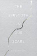 The Strength in Our Scars - Bianca Sparacino · 2018
