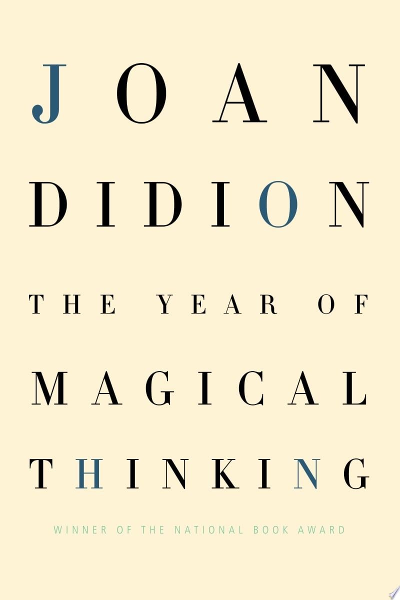 The Year of Magical Thinking - Joan Didion · 2005
