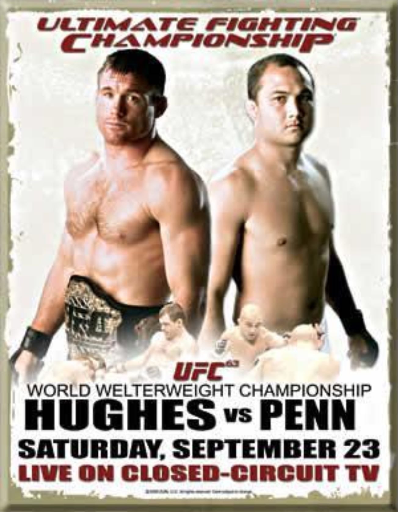 UFC 63: Hughes vs. Penn - Hughes-Penn
Swick-Loiseau
Guillard-Ruediger
Evans-Lambert
Lauzon-Pulver