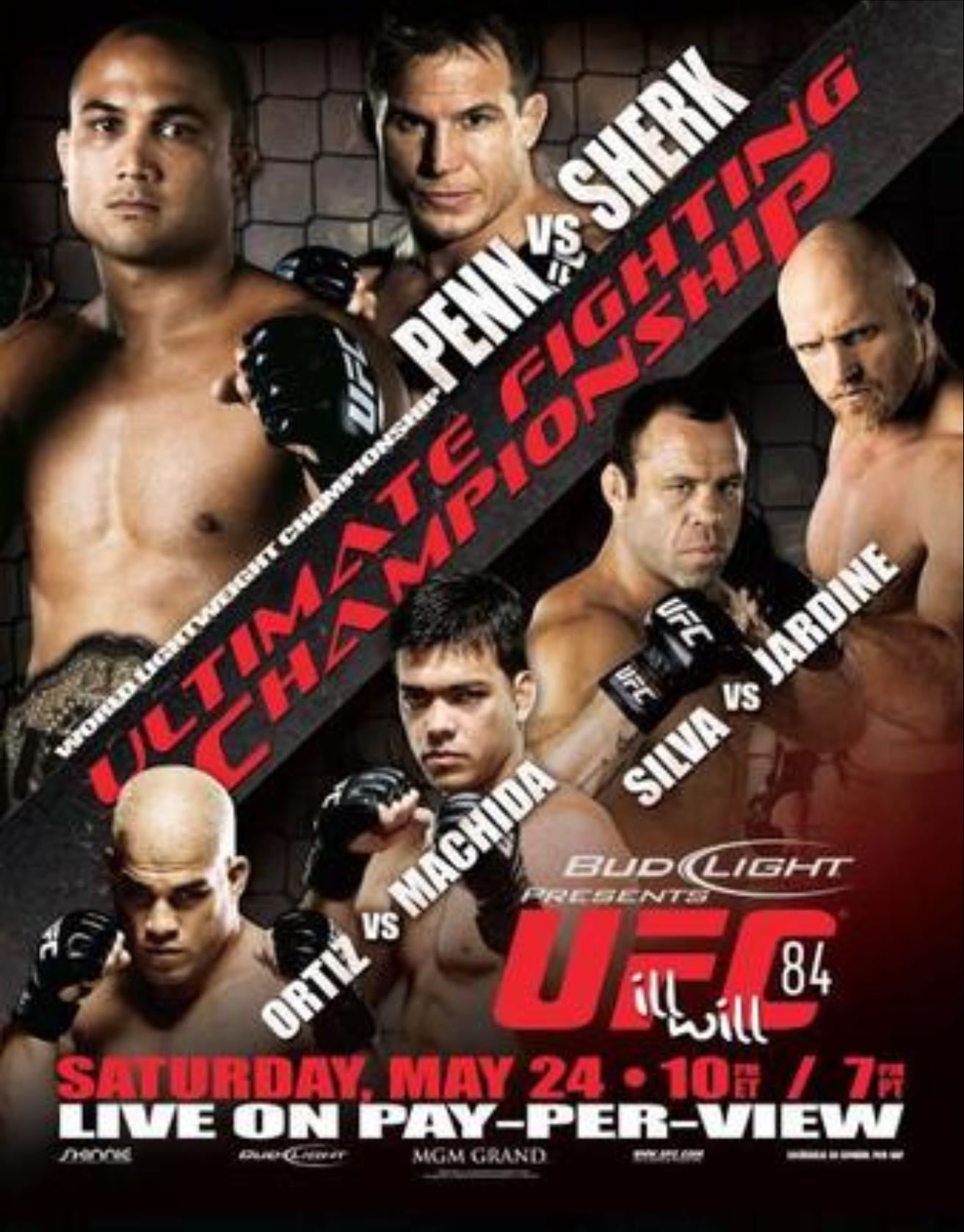 UFC 84: Ill Will - Penn-Sherk
Wanderlei-Jardine
Reljic-Gouveia
Machida-Ortiz
Silva-Mendes