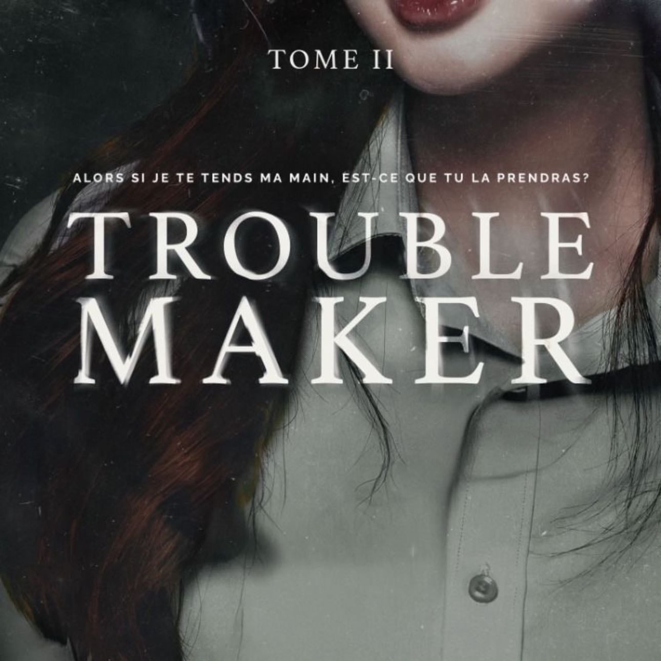 Troublemaker - Tome 2 - Laura Swann