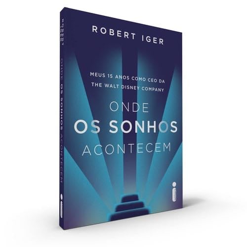 Onde os sonhos acontecem - Robert Iger
