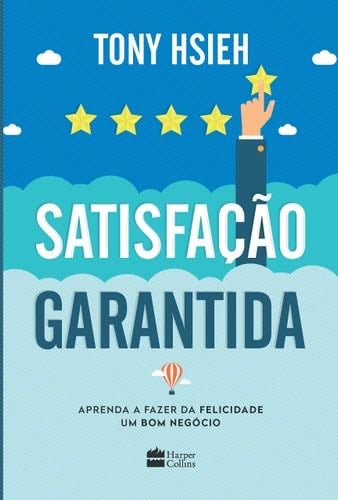 Satisfação Garantida - Tony Hsieh