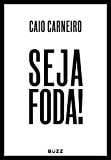 Seja foda! - Caio Carneiro