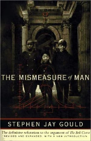 The Mismeasure of Man - Stephen Jay Gould · 1996