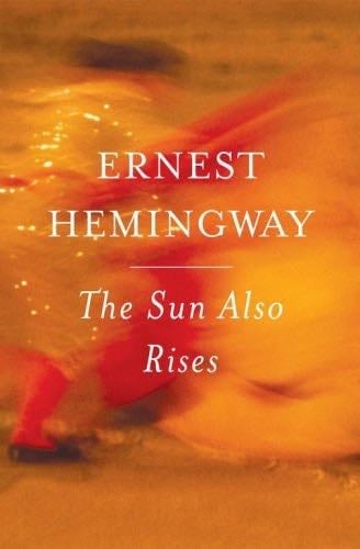 The Sun Also Rises - Ernest Hemingway · 1926