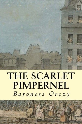The Scarlet Pimpernel - Baroness Orczy · 1905