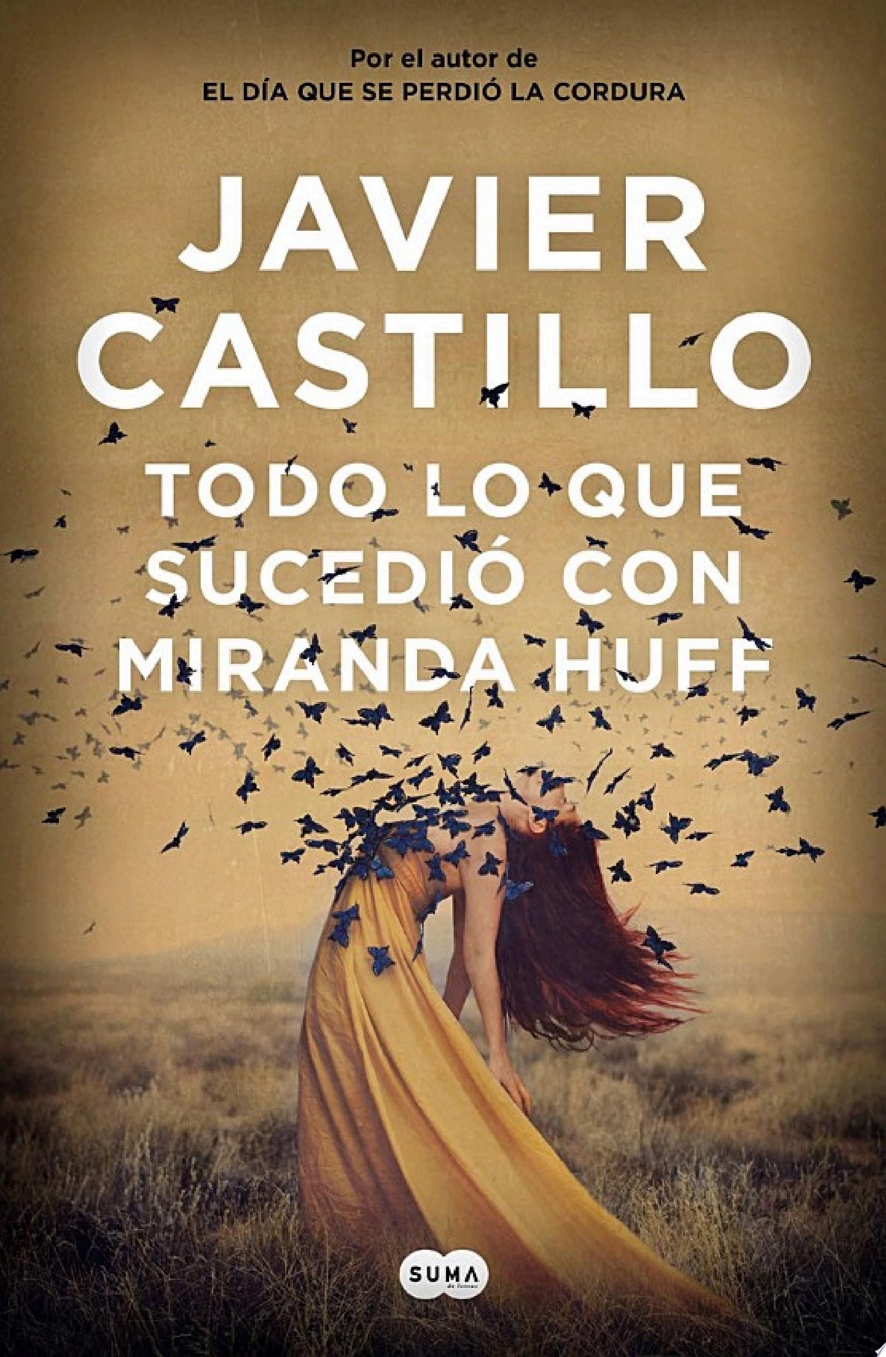 Todo lo que sucedió con Miranda Huff - Javier Castillo · 2019
