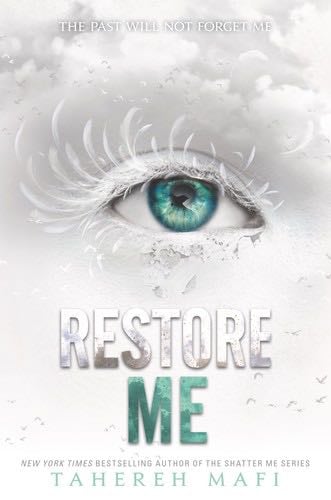 Restore Me (Shatter Me, 4) - Tahereh Mafi · 2018