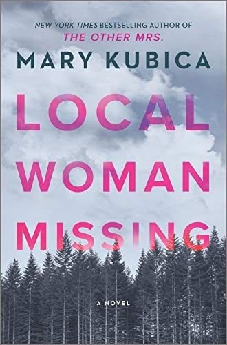 Local Woman Missing: A Novel - Mary Kubica · 2021