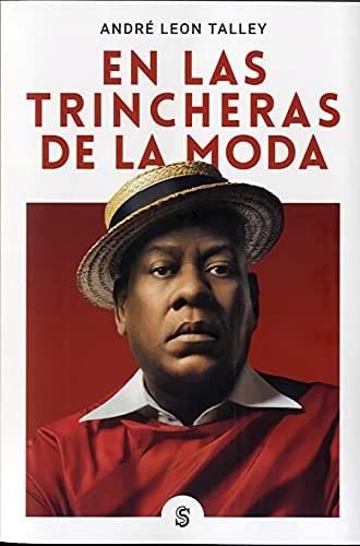 En las trincheras de la moda: Memorias (Moda y memoria) (Spanish Edition) - André Leon Talley · 2021