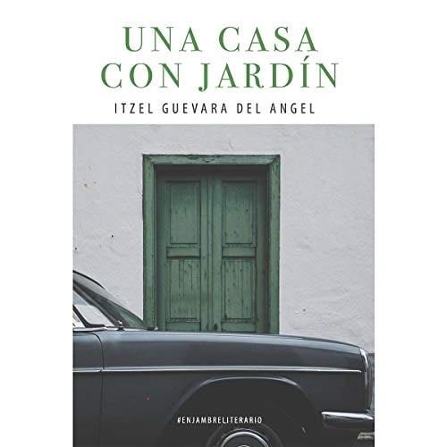 Una casa con jardín (Spanish Edition) - Sra. Itzel Guevara del Angel · 2019
