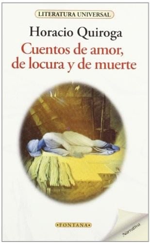 Cuentos de amor, locura y muerte - HORACIO QUIROGA · 2011